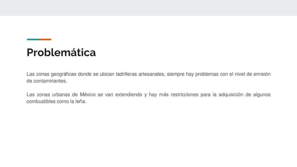 Problemática Las zonas geográficas donde se ubican ladrilleras artesanales, siempre hay problemas con el nivel de emisión de contaminantes.