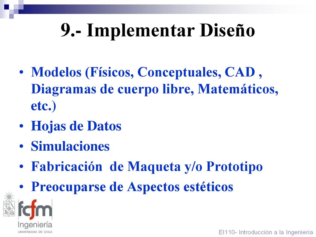 9.- Implementar Diseño Modelos (Físicos, Conceptuales, CAD , Diagramas de cuerpo libre, Matemáticos, etc.)