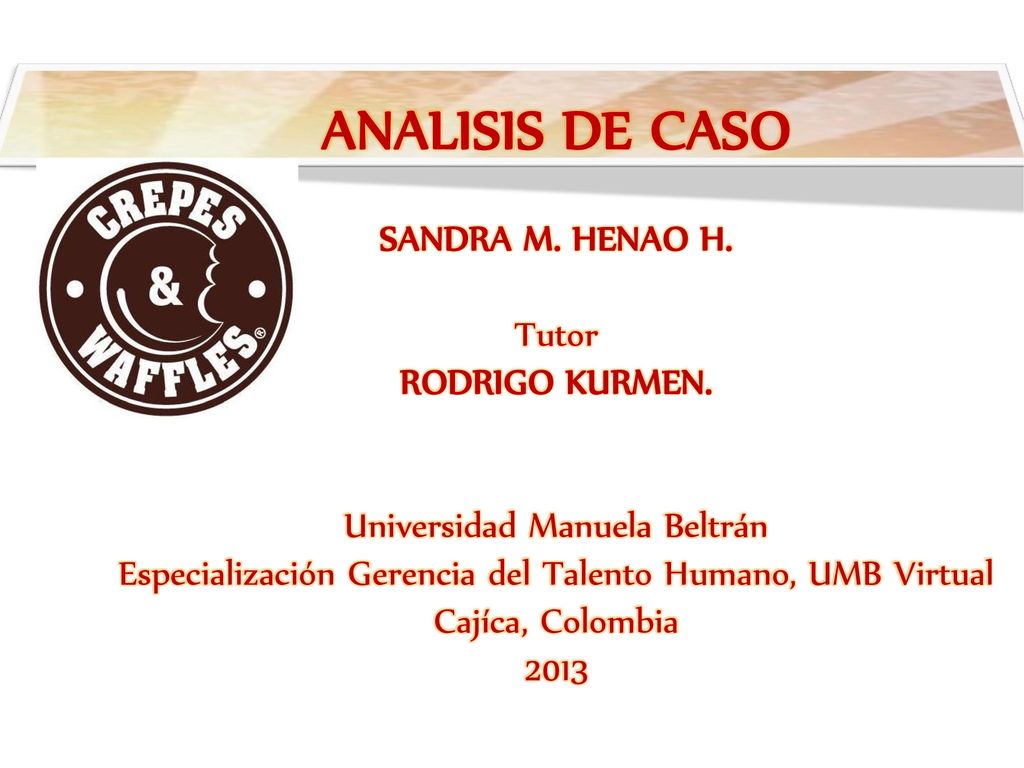 ANALISIS DE CASO SANDRA M. HENAO H. Tutor RODRIGO KURMEN.