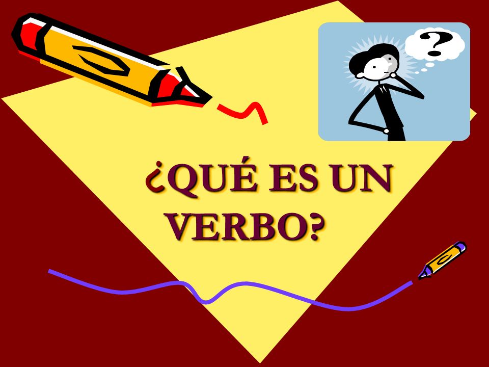¿QUÉ ES UN VERBO
