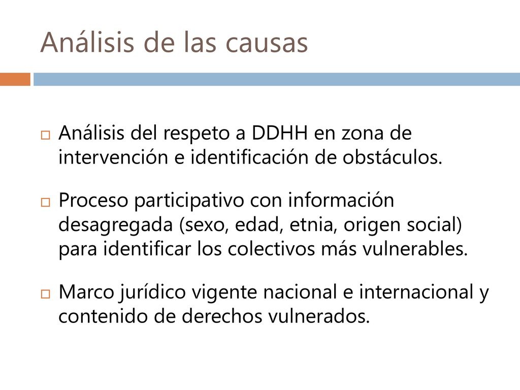 Análisis de las causas Análisis del respeto a DDHH en zona de intervención e identificación de obstáculos.