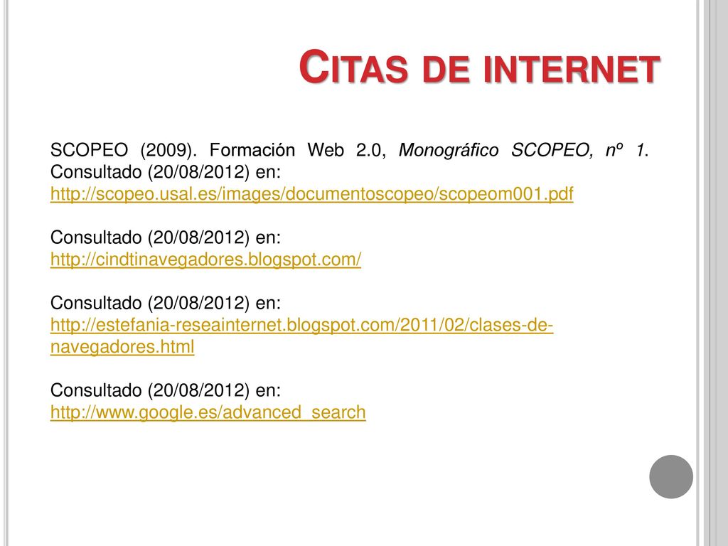 Citas de internet SCOPEO (2009). Formación Web 2.0, Monográfico SCOPEO, nº 1. Consultado (20/08/2012) en: