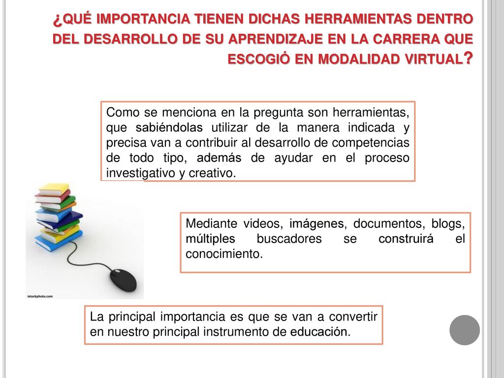 ¿qué importancia tienen dichas herramientas dentro del desarrollo de su aprendizaje en la carrera que escogió en modalidad virtual