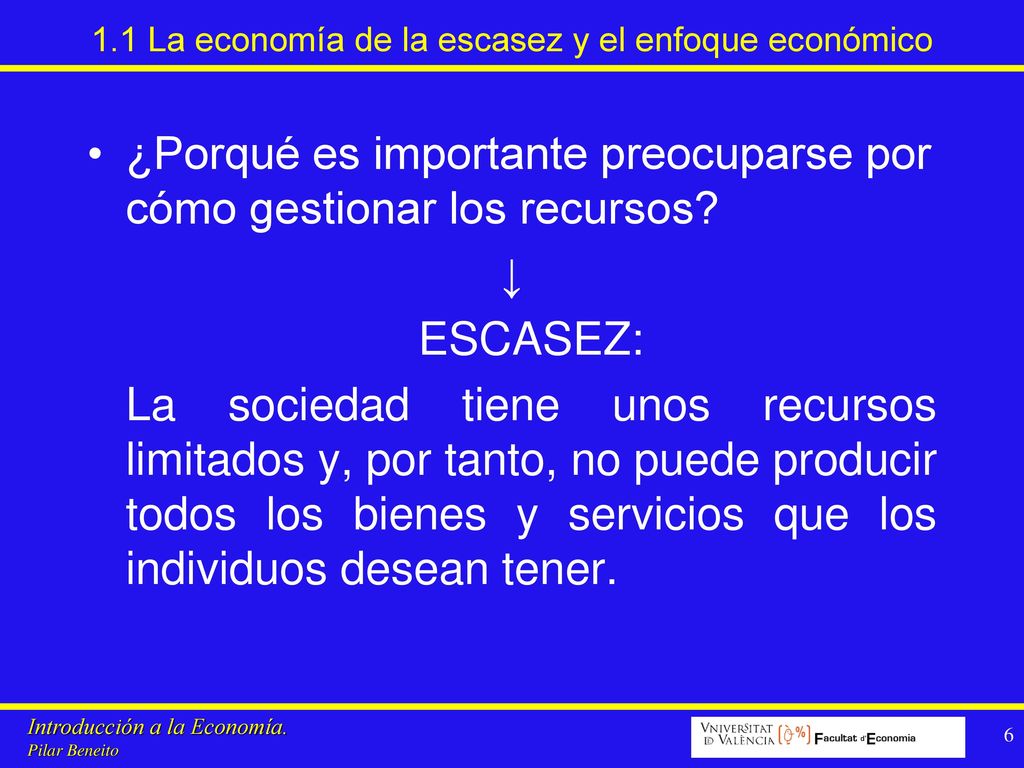1.1 La economía de la escasez y el enfoque económico