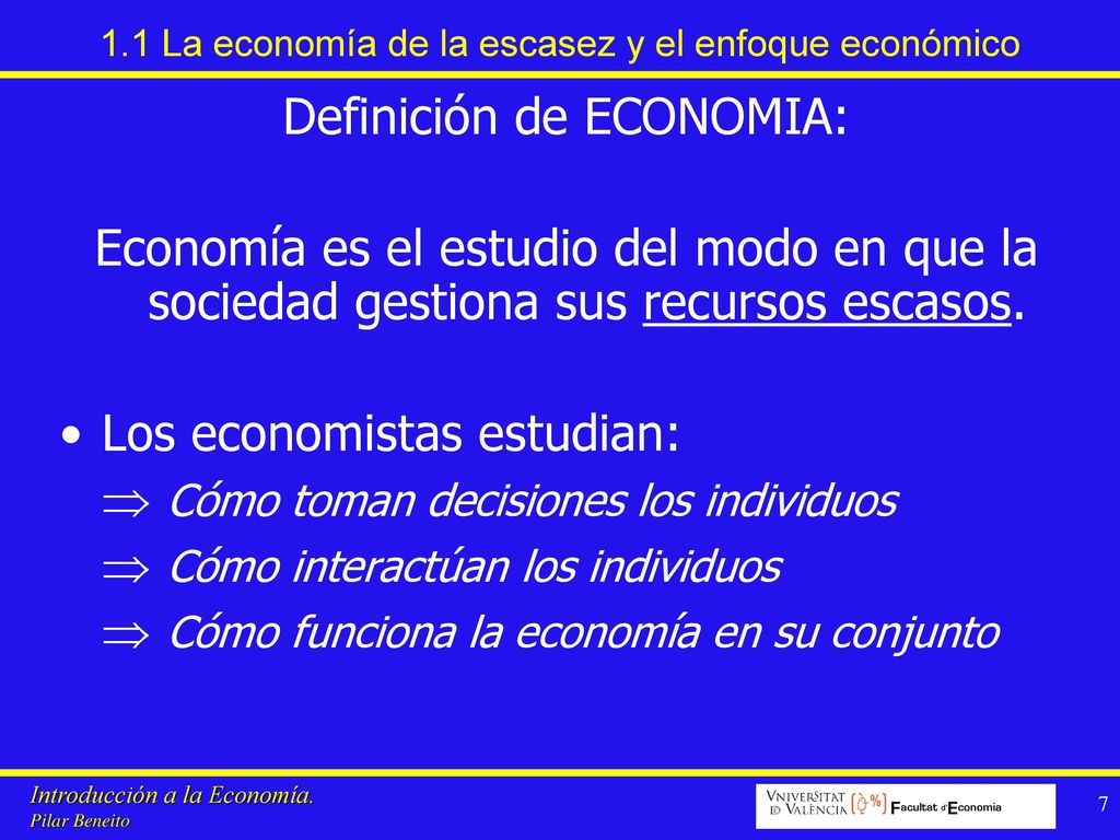 1.1 La economía de la escasez y el enfoque económico
