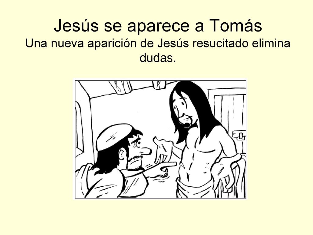 Jesús se aparece a Tomás Una nueva aparición de Jesús resucitado elimina dudas.