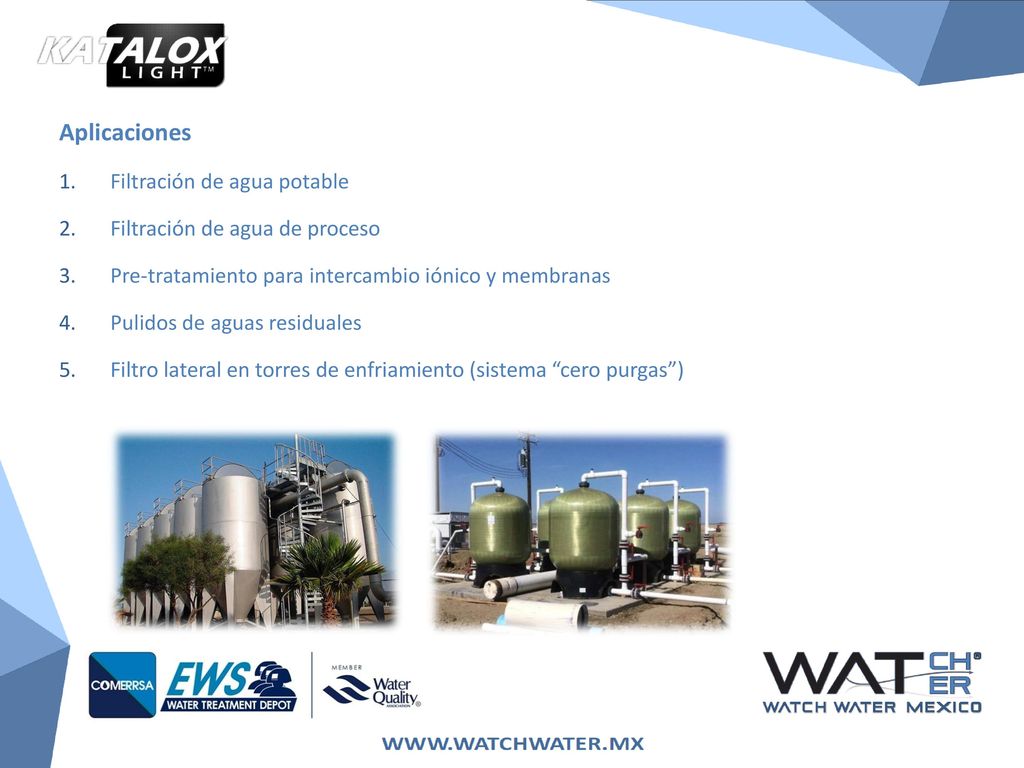 Aplicaciones Filtración de agua potable Filtración de agua de proceso