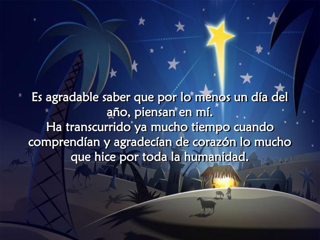 Es agradable saber que por lo menos un día del año, piensan en mí.