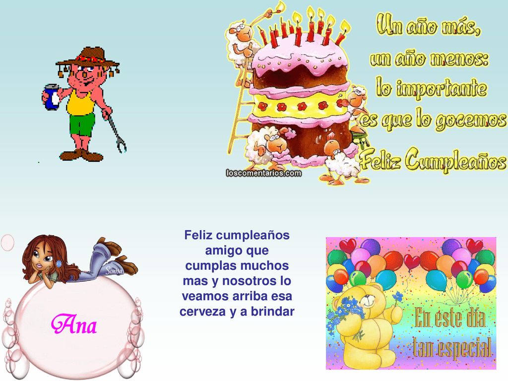 Feliz cumpleaños amigo que cumplas muchos mas y nosotros lo veamos arriba esa cerveza y a brindar