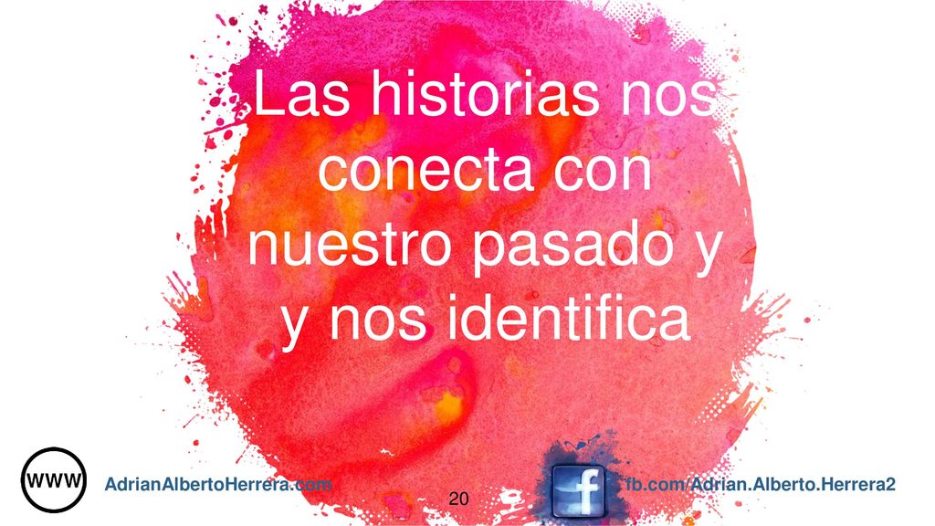 Las historias nos conecta con nuestro pasado y y nos identifica