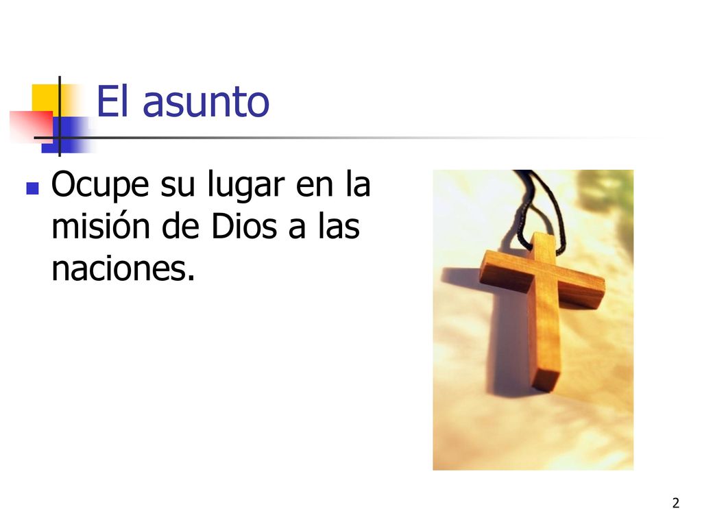 El asunto Ocupe su lugar en la misión de Dios a las naciones.