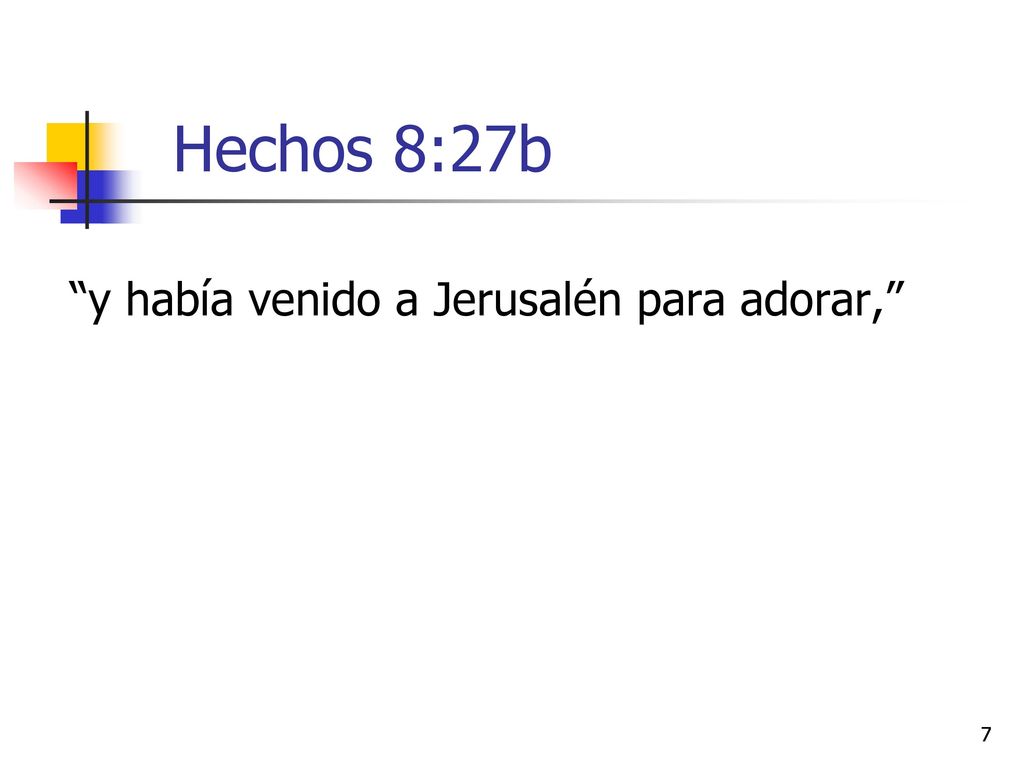 Hechos 8:27b y había venido a Jerusalén para adorar,
