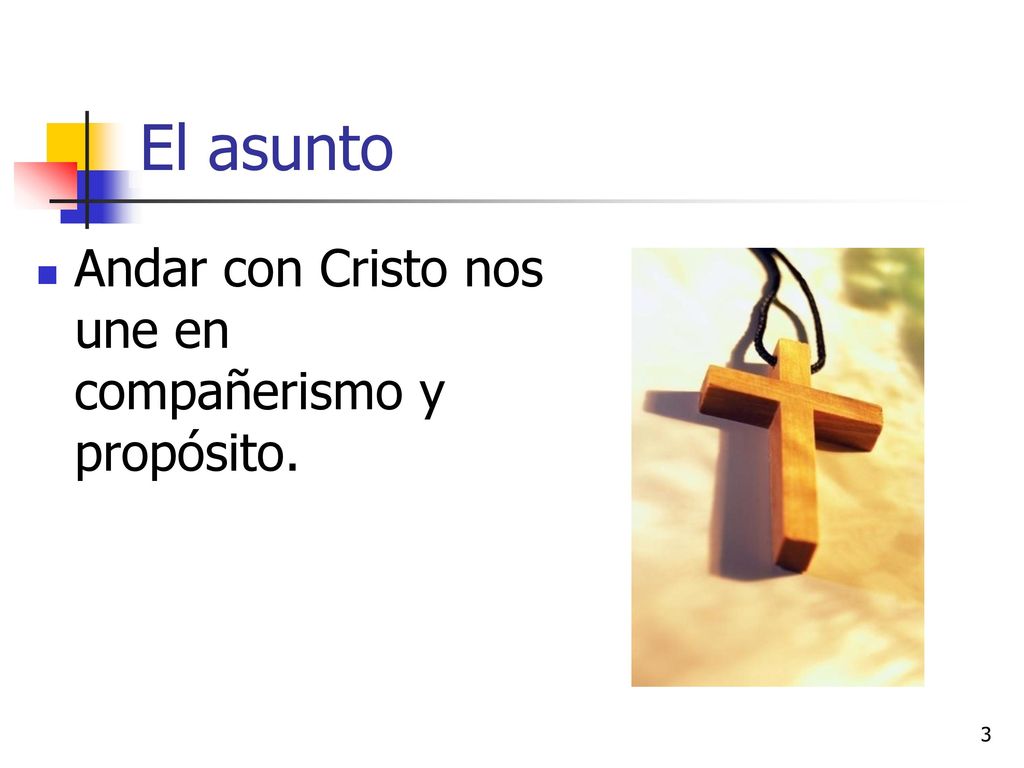 El asunto Andar con Cristo nos une en compañerismo y propósito.