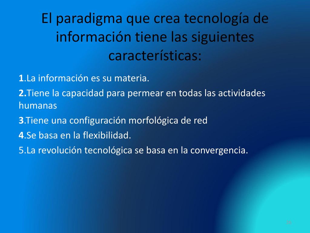 El paradigma que crea tecnología de información tiene las siguientes características:
