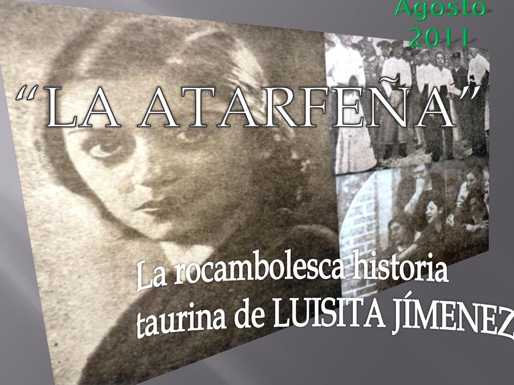 Agosto 2011 LA ATARFEÑA La rocambolesca historia taurina de LUISITA JÍMENEZ