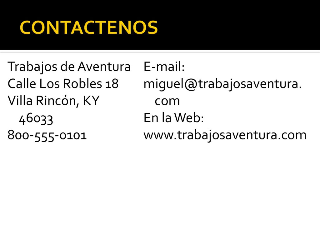 CONTACTENOS Trabajos de Aventura Calle Los Robles 18 Villa Rincón, KY