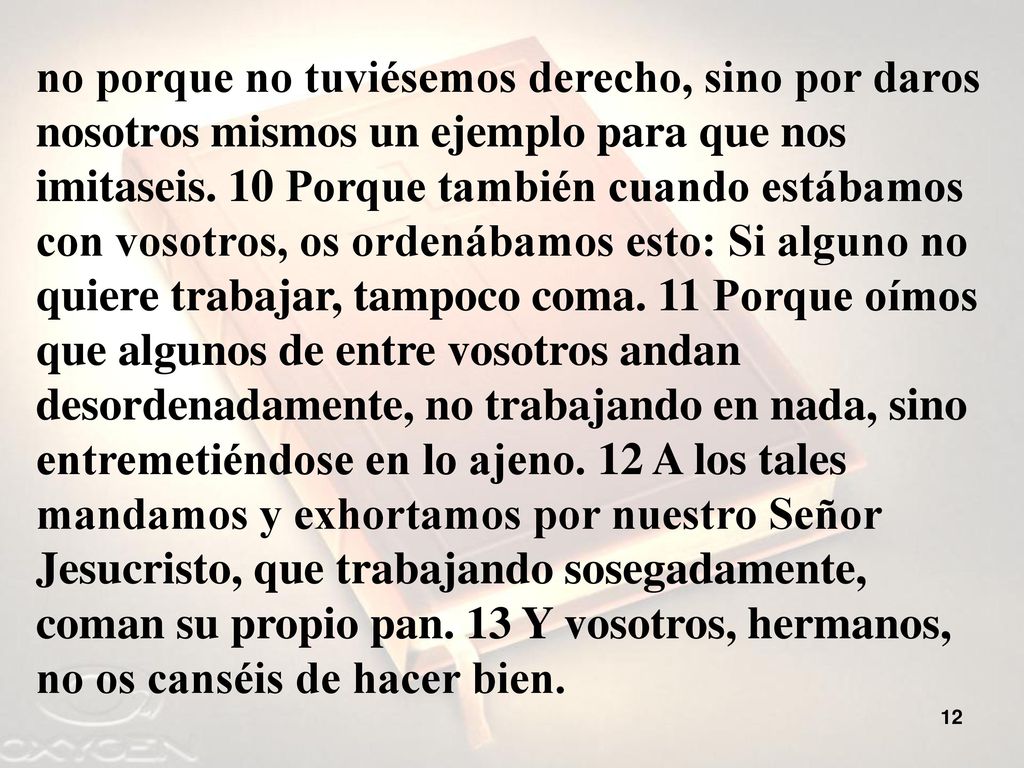no porque no tuviésemos derecho, sino por daros nosotros mismos un ejemplo para que nos imitaseis.
