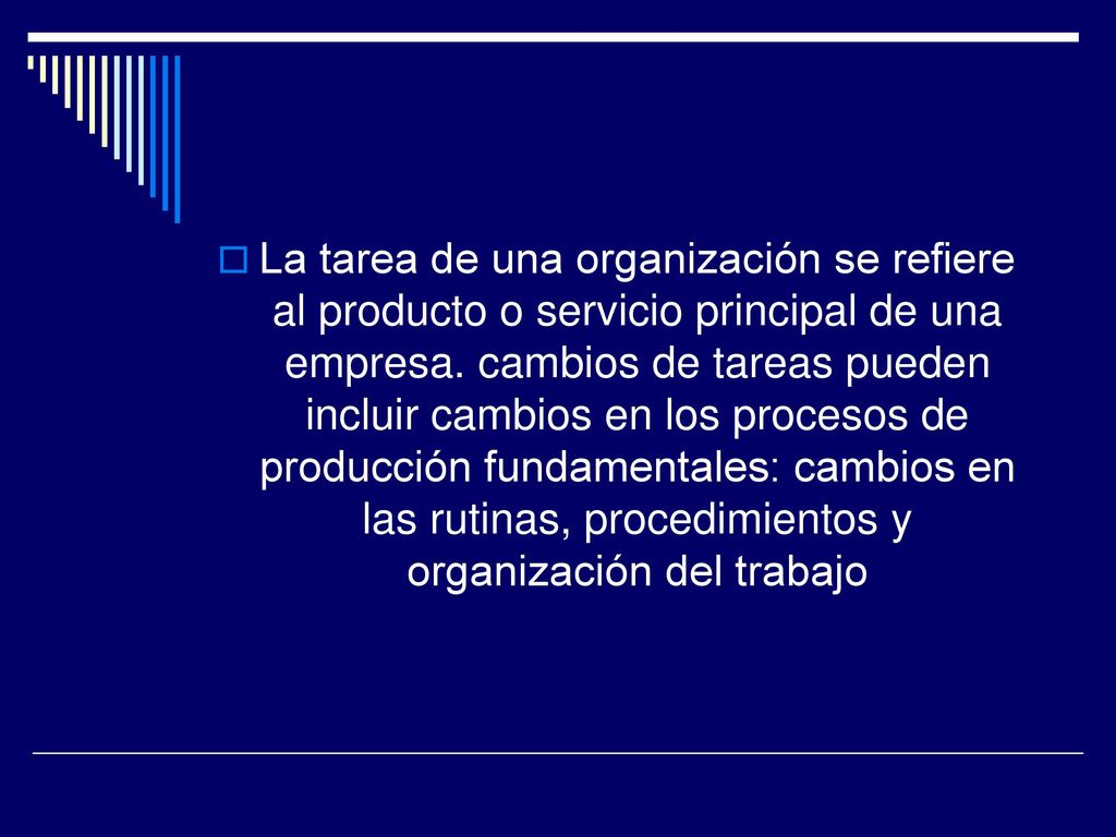 La tarea de una organización se refiere al producto o servicio principal de una empresa.