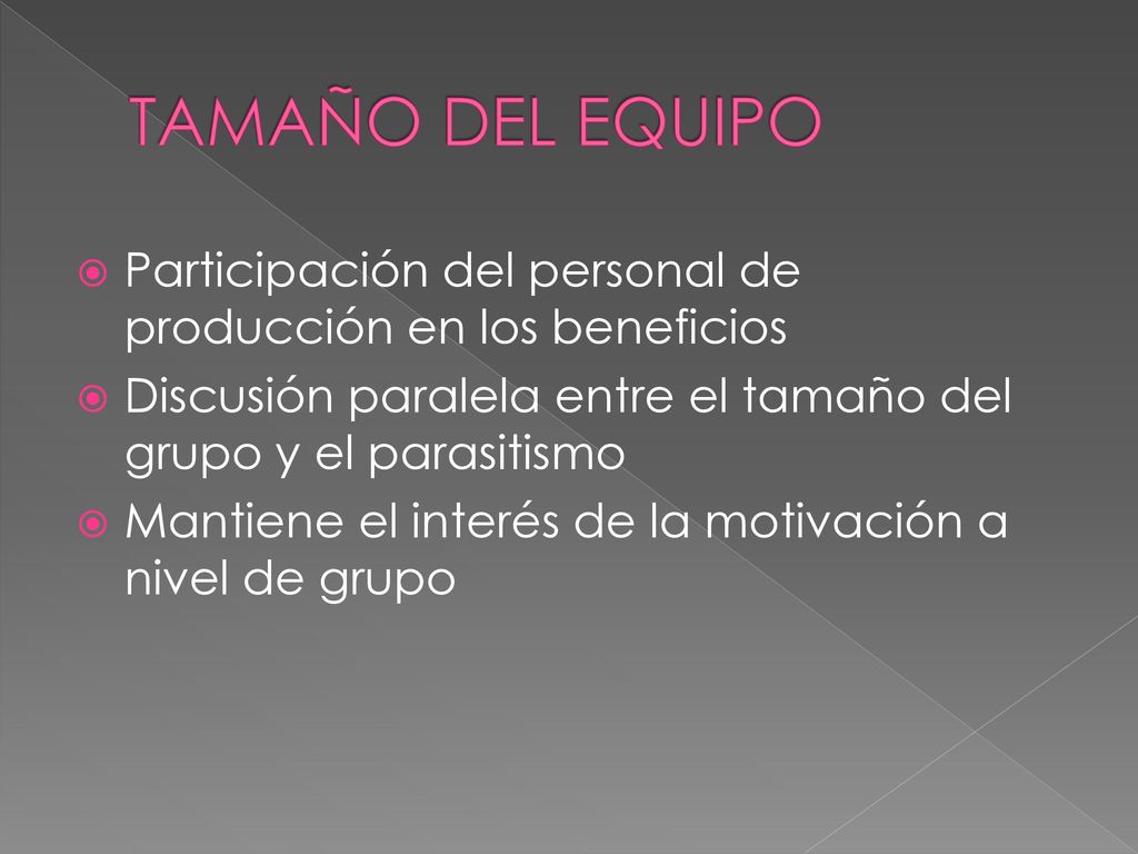 TAMAÑO DEL EQUIPO Participación del personal de producción en los beneficios. Discusión paralela entre el tamaño del grupo y el parasitismo.