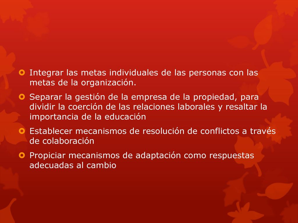 Integrar las metas individuales de las personas con las metas de la organización.
