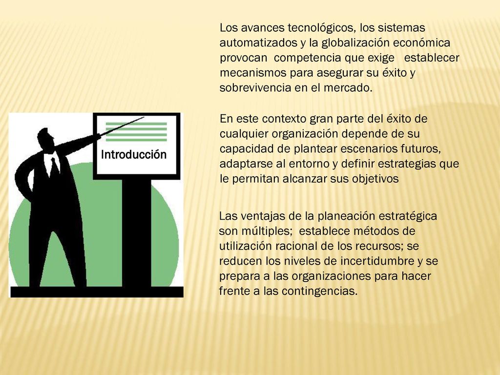 Los avances tecnológicos, los sistemas automatizados y la globalización económica provocan competencia que exige establecer mecanismos para asegurar su éxito y sobrevivencia en el mercado.