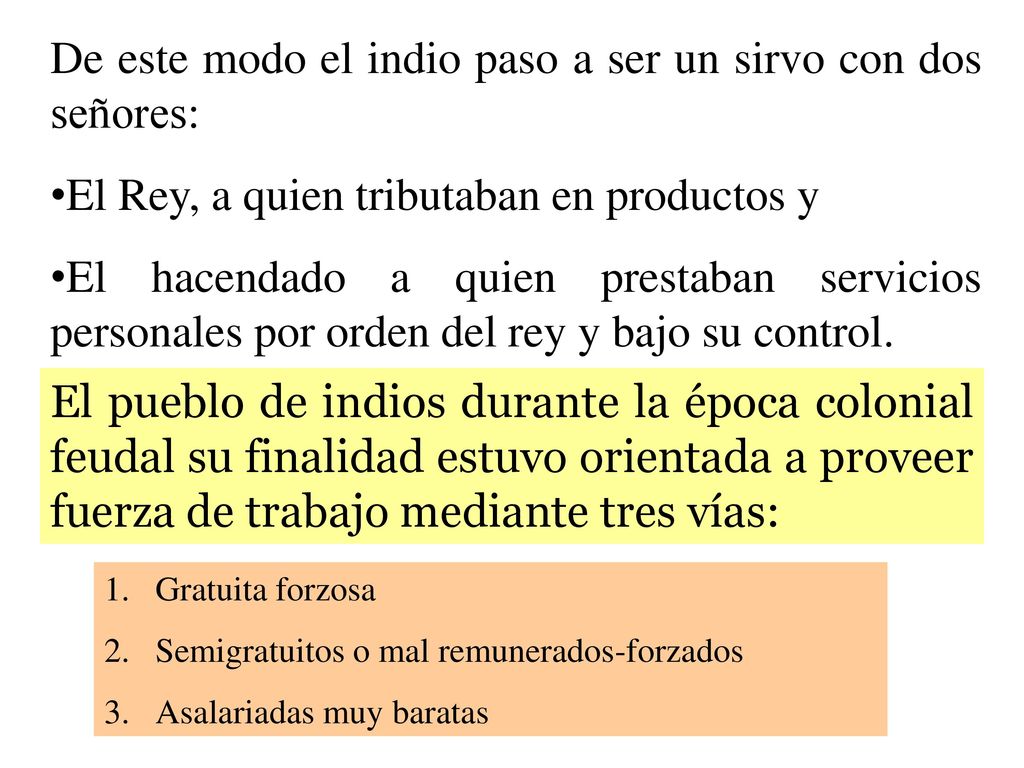 De este modo el indio paso a ser un sirvo con dos señores: