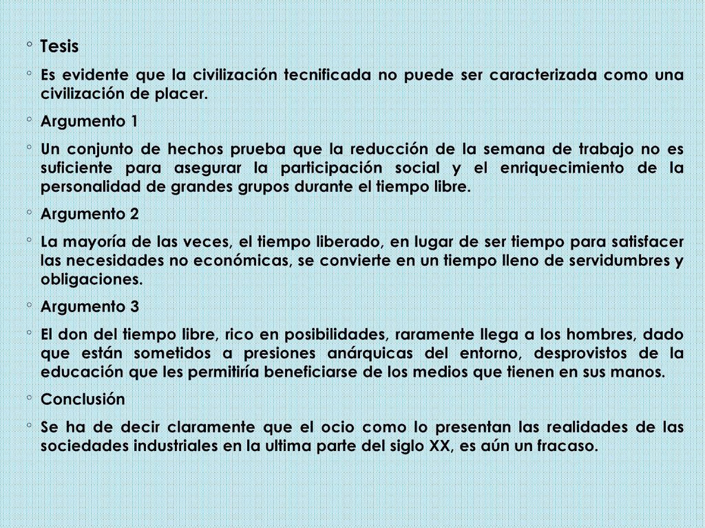 Tesis Es evidente que la civilización tecnificada no puede ser caracterizada como una civilización de placer.