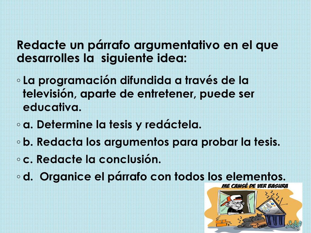 Redacte un párrafo argumentativo en el que desarrolles la siguiente idea: