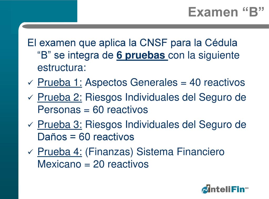 Examen B El examen que aplica la CNSF para la Cédula B se integra de 6 pruebas con la siguiente estructura: