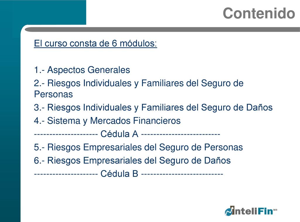 Contenido El curso consta de 6 módulos: 1.- Aspectos Generales