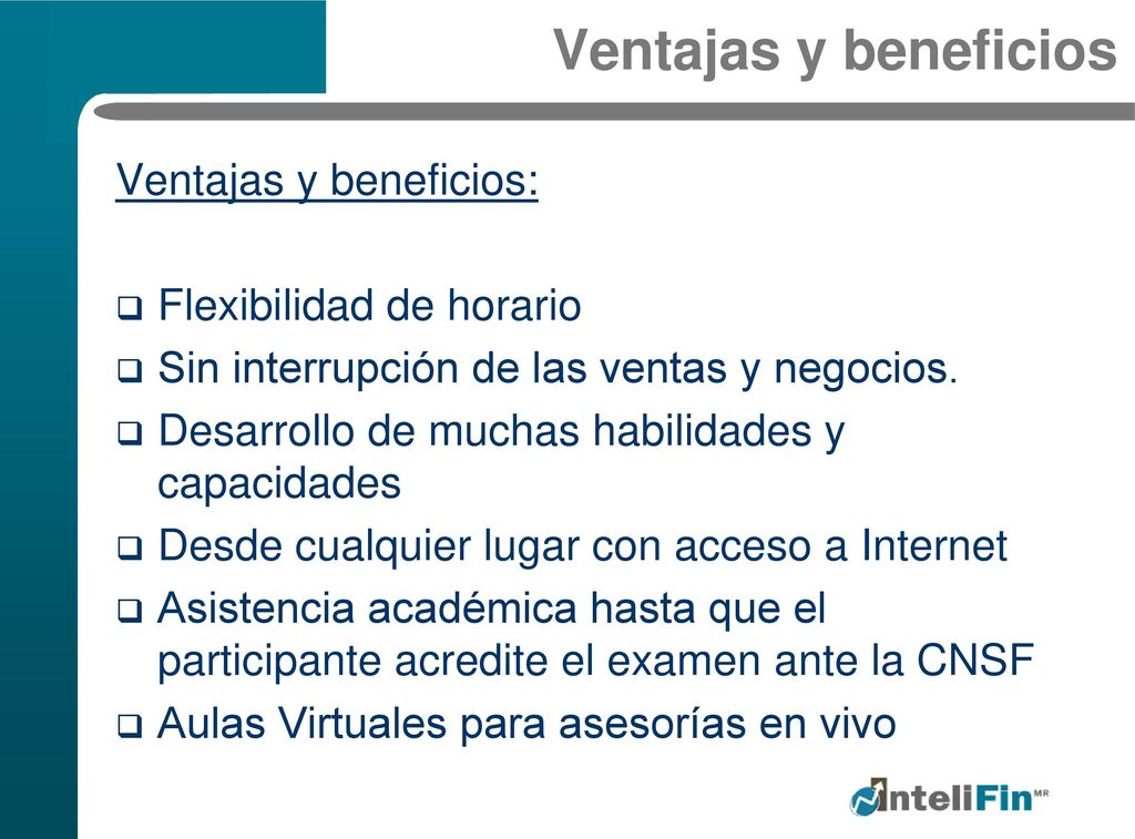 Ventajas y beneficios Ventajas y beneficios: Flexibilidad de horario