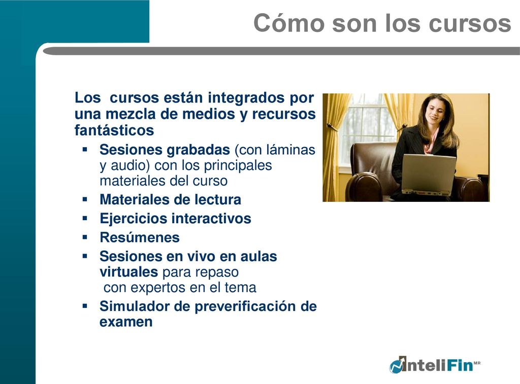Cómo son los cursos Los cursos están integrados por una mezcla de medios y recursos fantásticos.