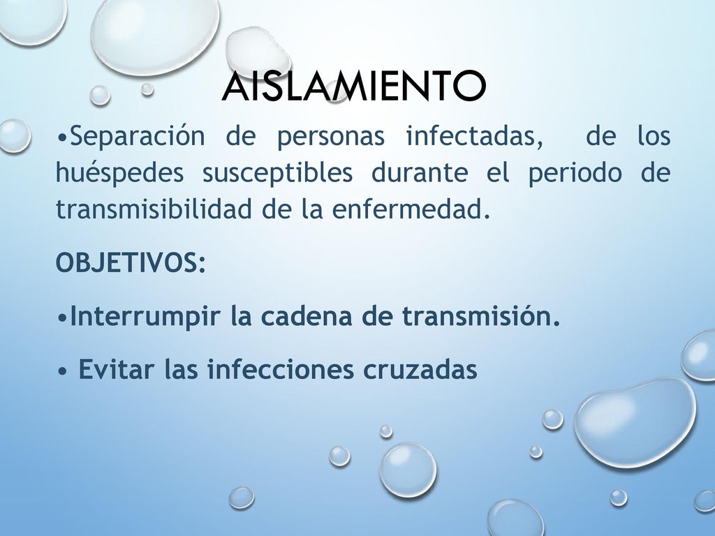 AISLAMIENTO Separación de personas infectadas, de los huéspedes susceptibles durante el periodo de transmisibilidad de la enfermedad.