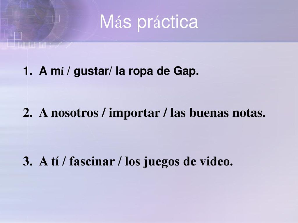 Más práctica 2. A nosotros / importar / las buenas notas.
