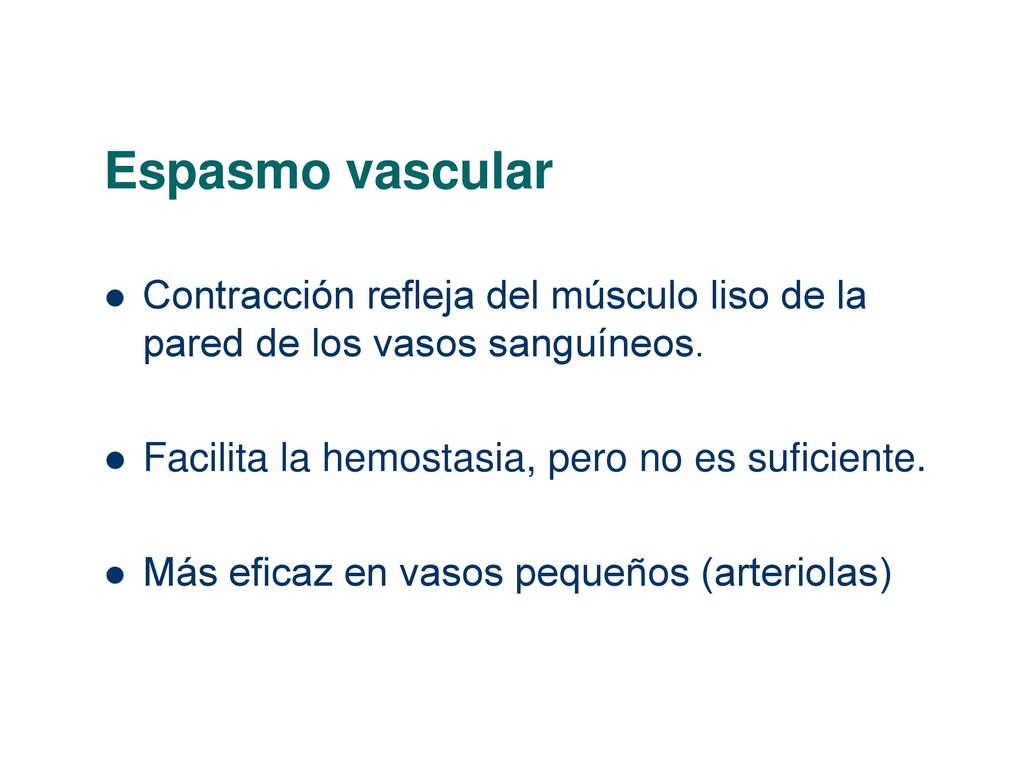 Espasmo vascular Contracción refleja del músculo liso de la pared de los vasos sanguíneos. Facilita la hemostasia, pero no es suficiente.