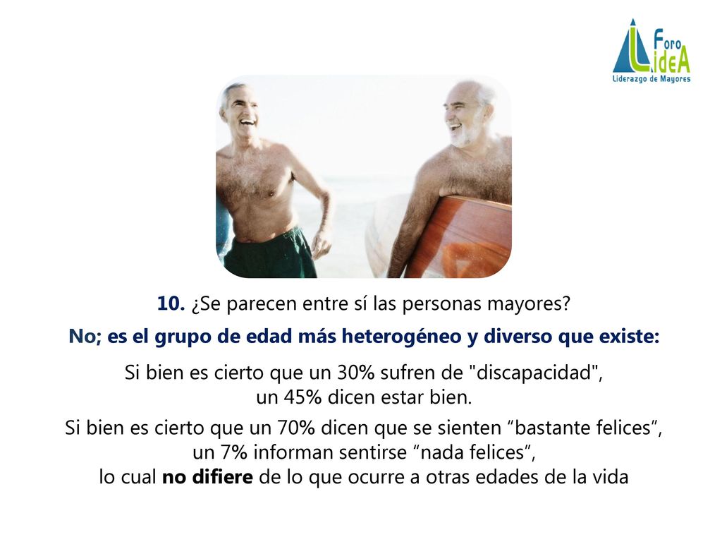 No; es el grupo de edad más heterogéneo y diverso que existe: