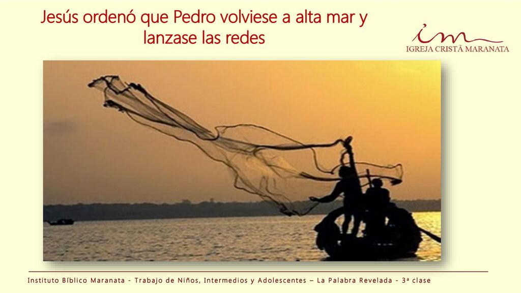Jesús ordenó que Pedro volviese a alta mar y lanzase las redes
