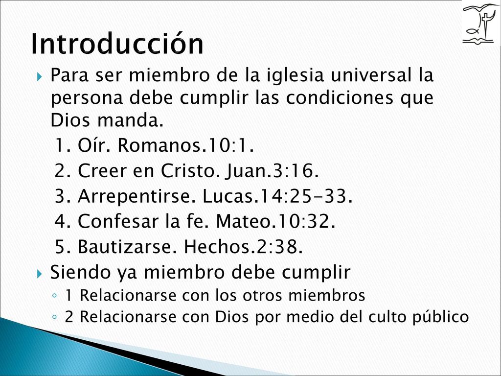 Introducción Para ser miembro de la iglesia universal la persona debe cumplir las condiciones que Dios manda.