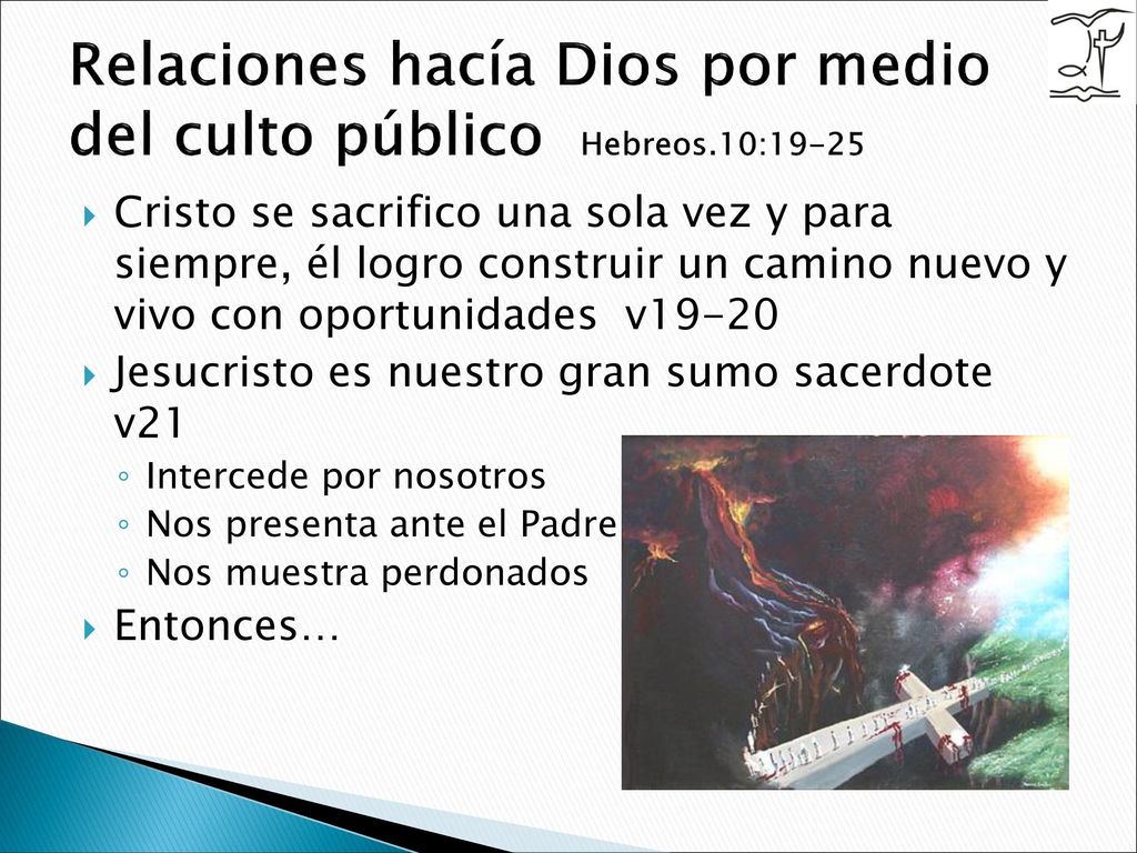 Relaciones hacía Dios por medio del culto público Hebreos.10:19-25