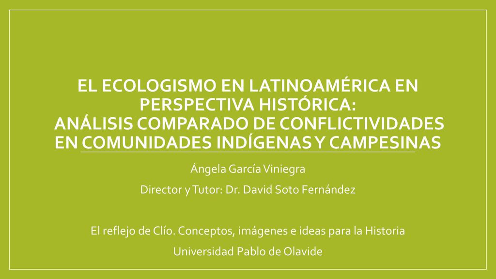 EL ECOLOGISMO EN LATINOAMÉRICA EN PERSPECTIVA HISTÓRICA: ANÁLISIS COMPARADO DE CONFLICTIVIDADES EN COMUNIDADES INDÍGENAS Y CAMPESINAS