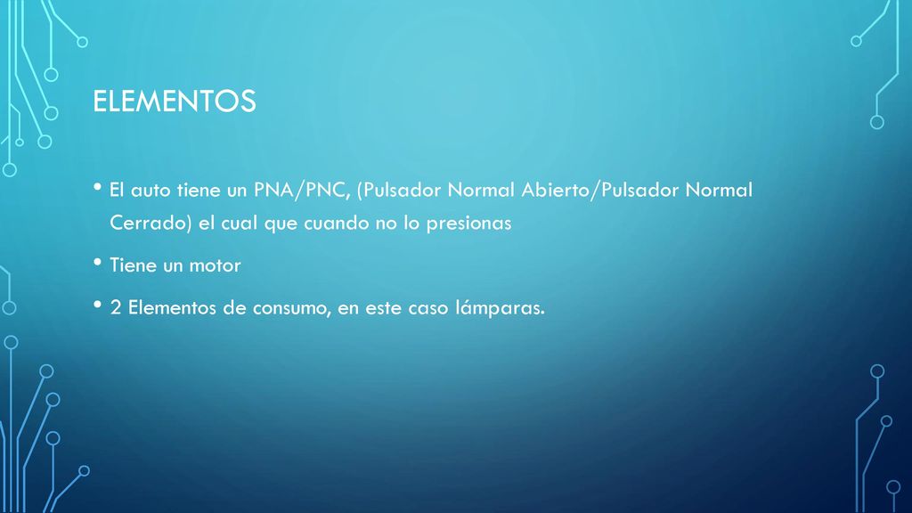 Elementos El auto tiene un PNA/PNC, (Pulsador Normal Abierto/Pulsador Normal Cerrado) el cual que cuando no lo presionas.