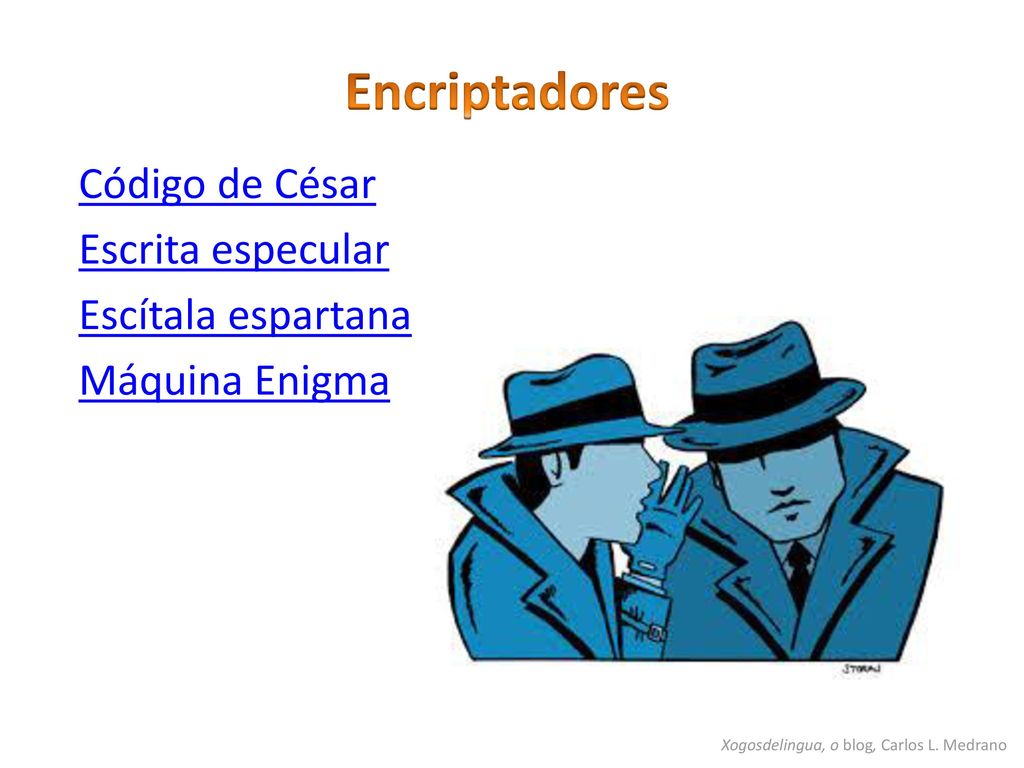 Encriptadores Código de César Escrita especular Escítala espartana Máquina Enigma ﻿Xogosdelingua, o blog, Carlos L.