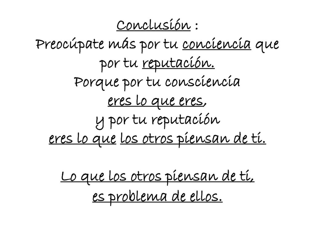 Conclusión : Preocúpate más por tu conciencia que por tu reputación