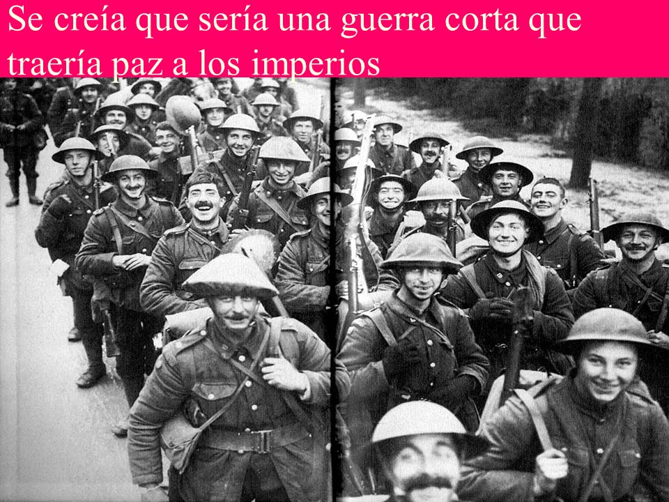 Se creía que sería una guerra corta que traería paz a los imperios