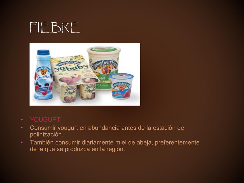 FIEBRE YOUGURT. Consumir yougurt en abundancia antes de la estación de polinización.