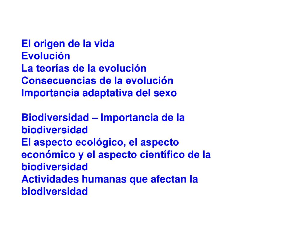 El origen de la vida Evolución. La teorías de la evolución. Consecuencias de la evolución. Importancia adaptativa del sexo.