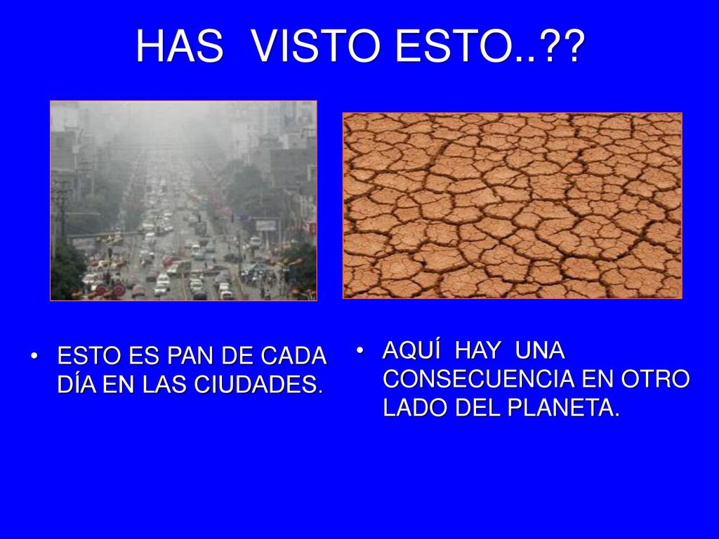 HAS VISTO ESTO.. AQUÍ HAY UNA CONSECUENCIA EN OTRO LADO DEL PLANETA.
