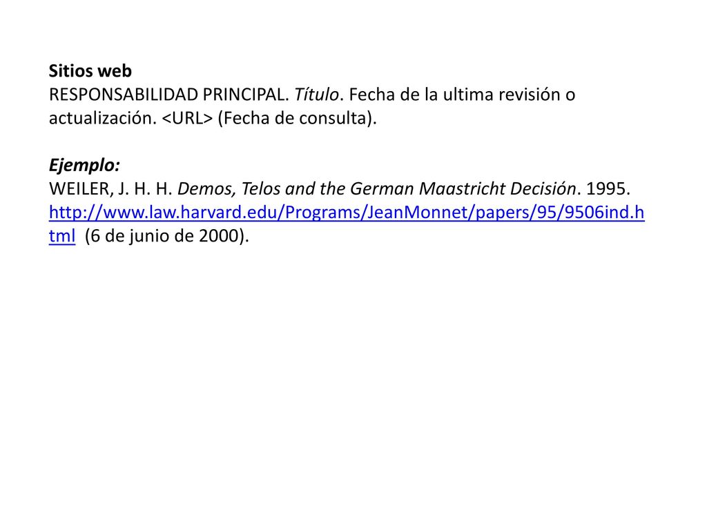 Sitios web RESPONSABILIDAD PRINCIPAL. Título. Fecha de la ultima revisión o. actualización. <URL> (Fecha de consulta).