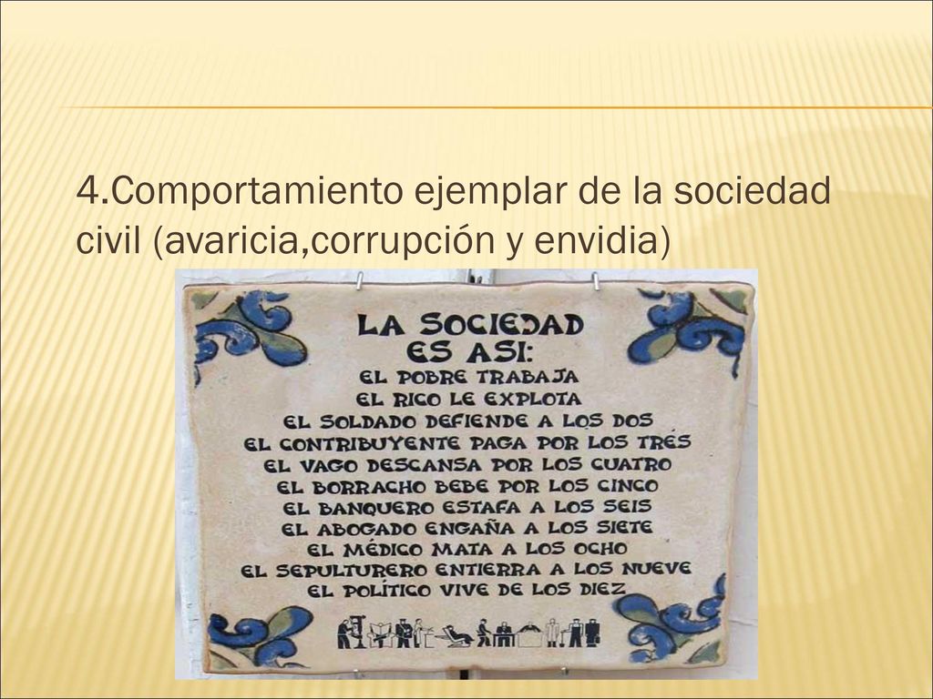 4.Comportamiento ejemplar de la sociedad civil (avaricia,corrupción y envidia)