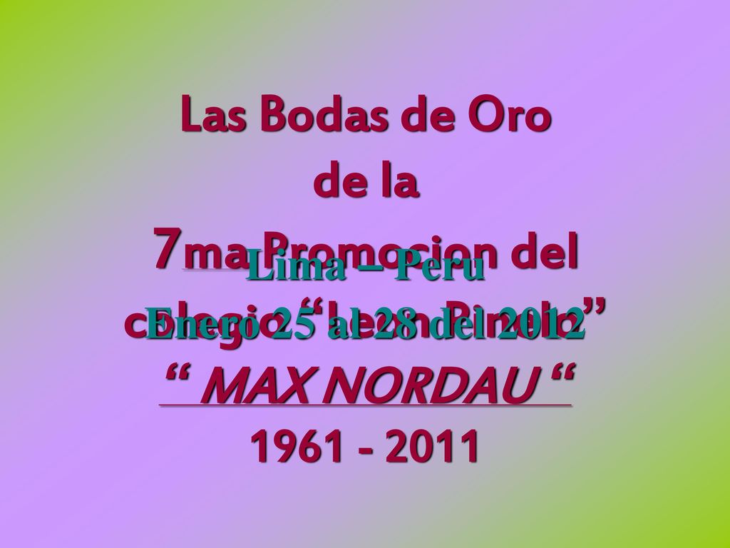 Las Bodas de Oro de la 7ma Promocion del colegio Leon Pinelo MAX NORDAU